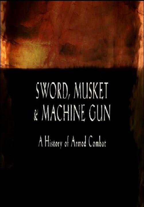 Sword, Musket & Machine Gun_ Britain's Armed History